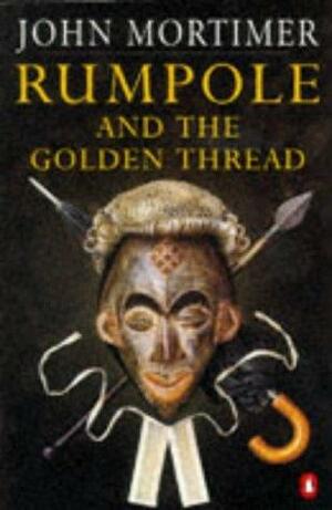 Rumpole and the Golden Thread by John Mortimer