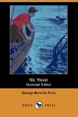 Nic Revel (Illustrated Edition) (Dodo Press) by George Manville Fenn