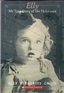 Elly: My True Story of the Holocaust by Elly Berkovits Gross