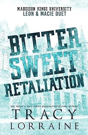 Bitter Sweet Retaliation: Leon & Macie Duet by Tracy Lorraine