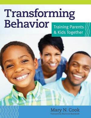 Transforming Behavior: Training Parents & Kids Together [With CDROM] by Mary Cook
