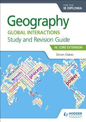 Geography for the Ib Diploma Study and Revision Guide Hl Core: Hl Core Extension by Simon Oakes