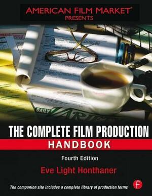 The Complete Film Production Handbook by Eve Light Honthaner