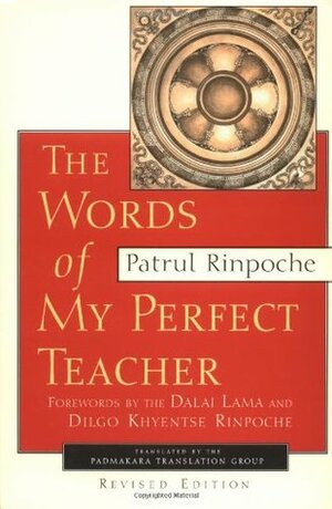 The Words of My Perfect Teacher by Padmakara Translation Group, Jigme Lingpa, Dilgo Khyentse, Patrul Rinpoche, Dalai Lama XIV