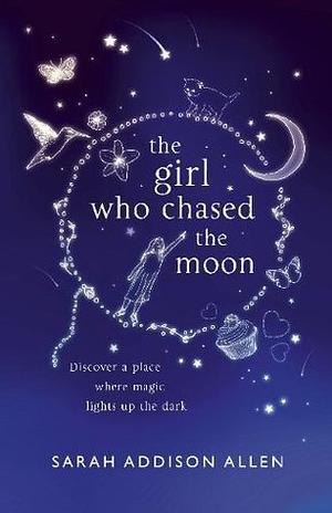 The Girl Who Chased the Moon by Sarah Addison Allen