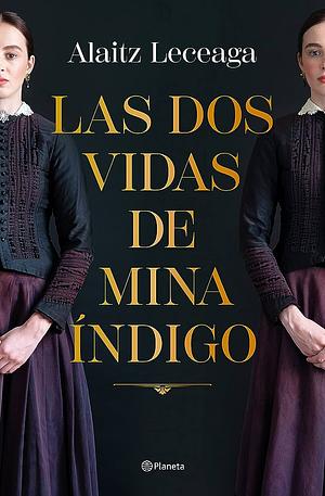 Las dos vidas de Mina Índigo by Alaitz Leceaga