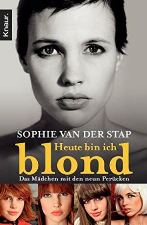 Heute bin ich blond by Sophie van der Stap