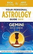 Your Personal Astrology Guide 2013 Gemini by Jeff Jawer, Rick Levine