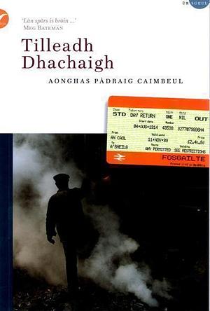 Tilleadh Dhachaigh by Aonghas Pàdraig Caimbeul