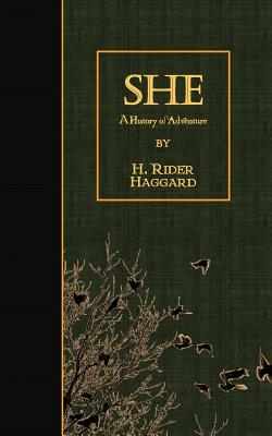 She: A History of Adventure by H. Rider Haggard