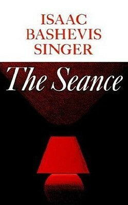 The Seance and Other Stories by Isaac Bashevis Singer