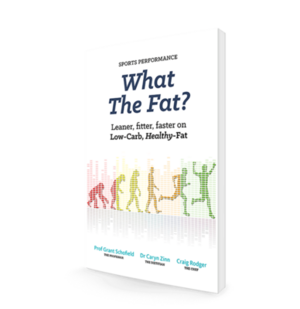 What the Fat?: Sports Performance: Leaner, Fitter, Faster on Low Carb, Healthy Fat: Switch on Fat Burning and Unlock Your Potential by Caryn Zinn, Craig Rodger, Grant Schofield