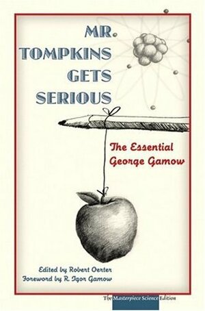 Mr Tompkins Gets Serious by Robert Oerter, George Gamow