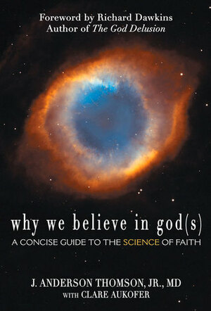 Why We Believe in God(s): A Concise Guide to the Science of Faith by J. Anderson Thomson