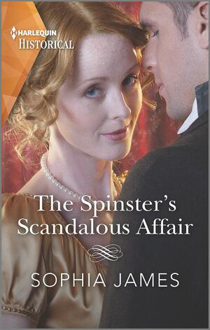 The Spinster's Scandalous Affair by Sophia James