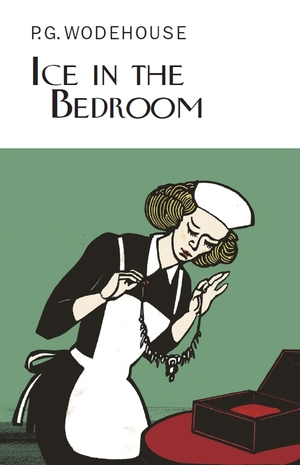 Ice in the Bedroom by P.G. Wodehouse