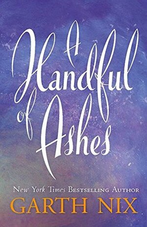 A Handful of Ashes by Garth Nix