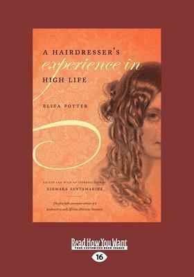 Hairdresser's Experience in High Life (Large Print 16pt) by Eliza Potter