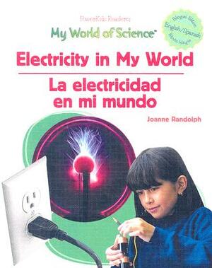 Electricity in My World / La Electricidad En Mi Mundo by Joanne Randolph