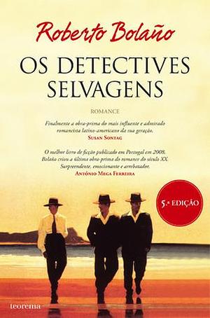 Os Detectives Selvagens by Roberto Bolaño, Roberto Bolaño