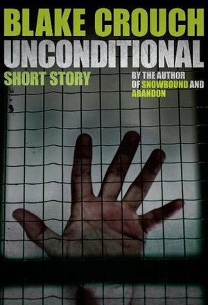 Unconditional by Blake Crouch