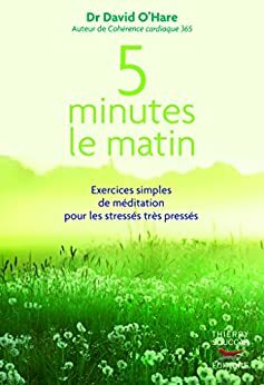 5 minutes le matin: Exercices simples de méditation pour les stressés très pressés (Courants ascendants) by David O'Hare