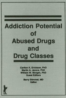 Addiction Potential of Abused Drugs and Drug Classes by Barry Stimmel