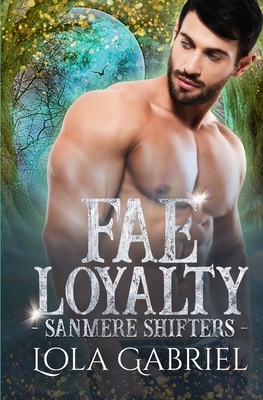 Fae Loyalty by Lola Gabriel