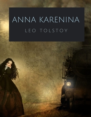 Anna Karenina by Leo Tolstoy