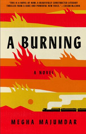 A Burning: A novel by Megha Majumdar