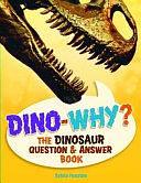 Dino--why?: The Dinosaur Question and Answer Book by Sylvia Funston