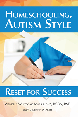 Homeschooling, Autism Style: Reset for Success by Wendela Whitcomb Marsh