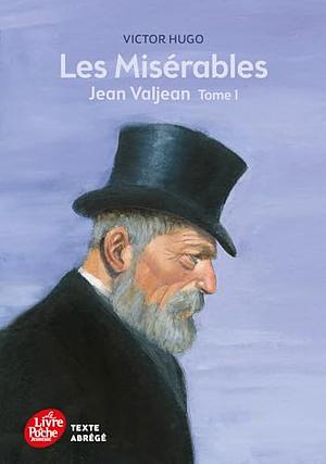 Les Misérables - Tome 1 - Jean Valjean - Texte Abrégé by Victor Hugo