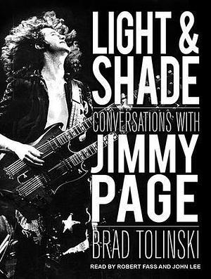 Light & Shade: Conversations With Jimmy Page by John Lee, Brad Tolinski