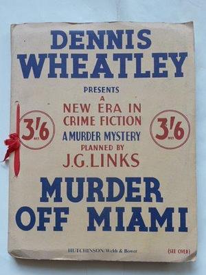 MURDER OFF MIAMI - A NEW ERA IN CRIME FICTION: A MURDER MYSTERY PLANNED BY J G LINKS by Dennis Wheatley, Dennis Wheatley