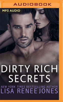Dirty Rich Secrets: The Full Collection by Lisa Renee Jones