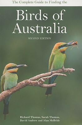 The Complete Guide to Finding the Birds of Australia by Richard Thomas, Sarah Thomas, David Andrew, Alan McBride