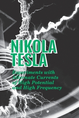 Experiments with Alternate Currents of High Potential and High Frequency by Nikola Tesla