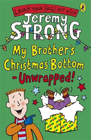 My Brother's Christmas Bottom – Unwrapped! by Jeremy Strong