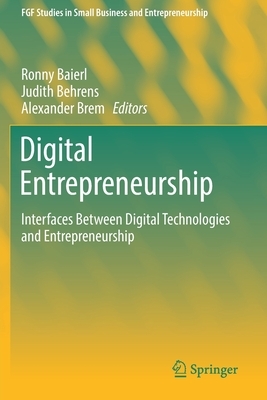 Digital Entrepreneurship: Interfaces Between Digital Technologies and Entrepreneurship by 