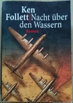 Nacht über den Wassern by Ken Follett