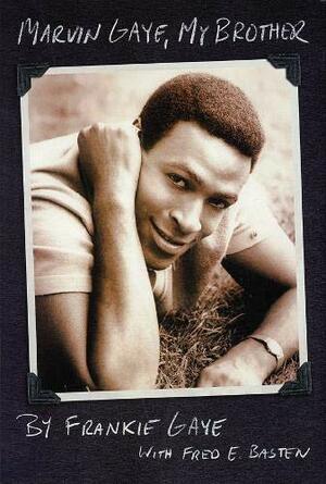 Marvin Gaye, My Brother by Fred E. Basten, Frankie Gaye