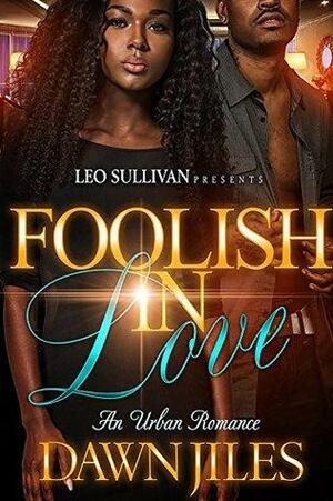 Foolish In Love by Dawn Jiles