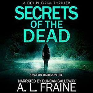 Secrets of the Dead by A.L. Fraine