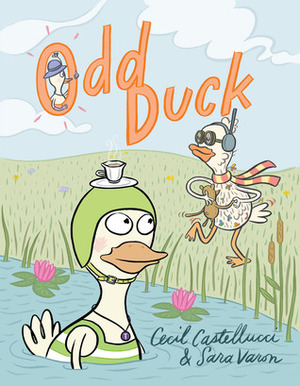 Odd Duck by Cecil Castellucci, Sara Varon