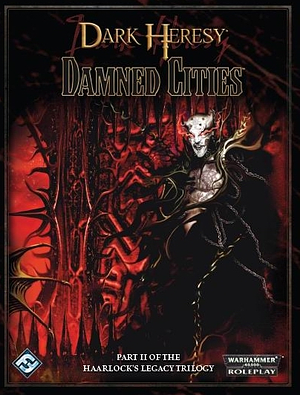 Dark Heresy: Damned Cities - Haarlock Legacy II by Patrick Rollins, Alan Bligh, John French