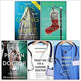 This is Going to Hurt, Twas The Nightshift Before Christmas Hardcover, The Prison Doctor, Trust Me Im a Junior Doctor, Where Does it Hurt 5 Books Collection Set by Adam Kay, Max Pemberton, Amanda Brown