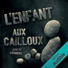 L'enfant aux cailloux by Sophie Loubière