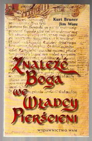 Znaleźć Boga we Władcy Pierścieni by Jim Ware, Kurt Bruner