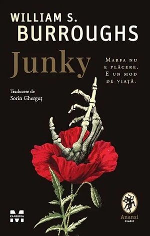 Junky: Marfa nu e plăcere. E un mod de viață by William S. Burroughs